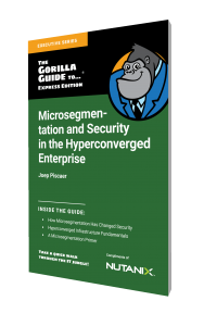 Microsegmentation and Security in the Hyperconverged Enterprise