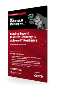 Moving Beyond Disaster Recovery to Achieve IT Resilience