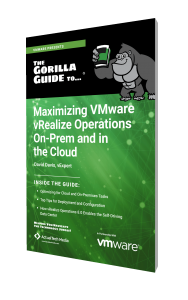 The Gorilla Guide To…® Maximizing VMware vRealize Operations On-Prem and in the Cloud