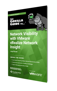 The Gorilla Guide To…® Network Visibility with VMware vRealize Network Insight