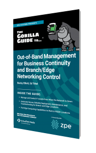 The Gorilla Guide To…® Out-of-Band Management for Business Continuity and Branch/Edge Networking Control