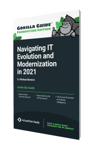 Gorilla Guide® (Foundation Edition): Navigating IT Evolution and Modernization in 2021