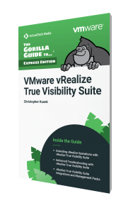 The Gorilla Guide To…® (Express Edition) VMware vRealize True Visibility Suite