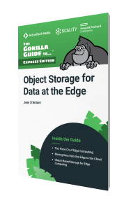 The Gorilla Guide To…® Object Storage for Data at the Edge