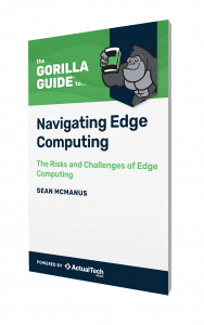 The Gorilla Guide® To… Navigating Edge Computing