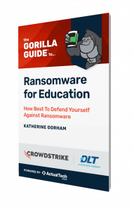 The Gorilla Guide® To… Ransomware for Education