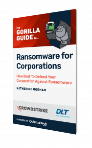 The Gorilla Guide® To… Ransomware for Corporations