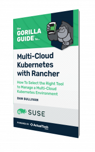 The Gorilla Guide® To… Multi-Cloud Kubernetes with Rancher