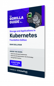 The Gorilla Guide® To… Storage and Applications in Kubernetes, Foundation Edition