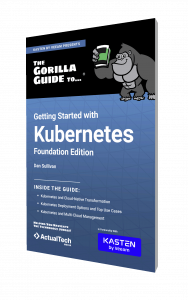 The Gorilla Guide® To… Getting Started with Kubernetes, Foundation Edition