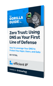 The Gorilla Guide® To… Zero Trust: Using DNS as Your First Line of Defense