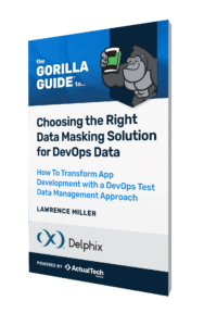 The Gorilla Guide® To… Choosing the Right Data Masking Solution for DevOps Data