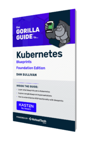 The Gorilla Guide® To… Kubernetes Blueprints